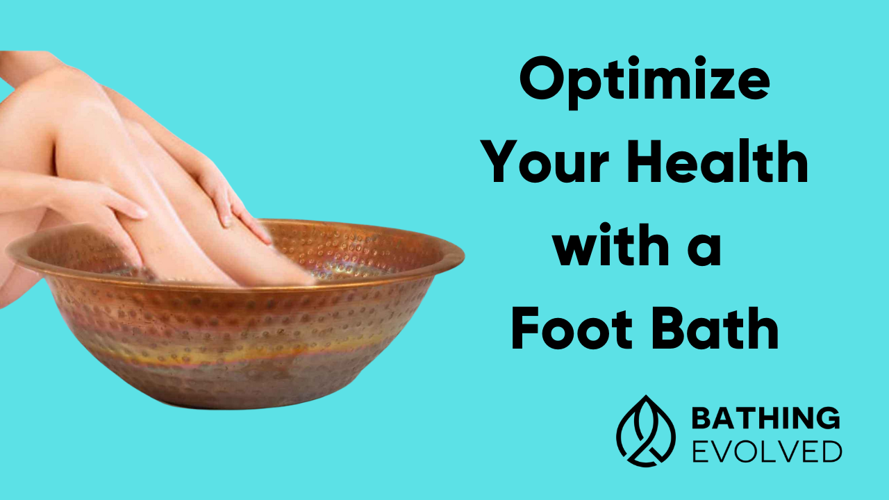 optimize-your-wellness-with-a-foot-bath-bathing-evolved