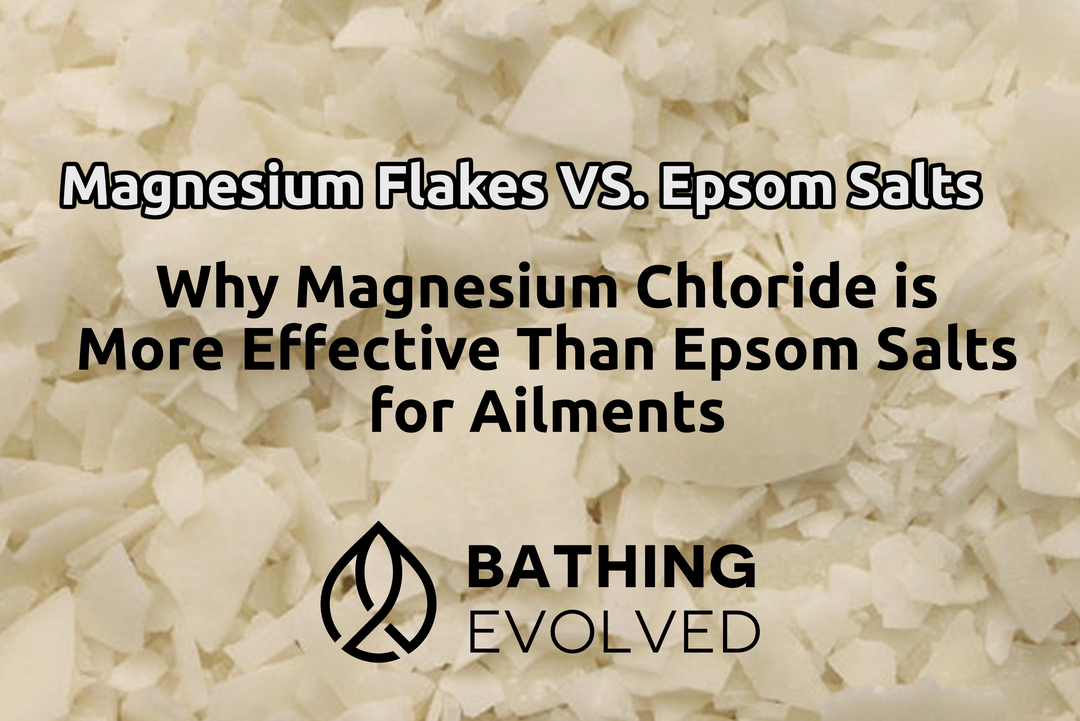Why Magnesium Chloride is More Effective Than Epsom Salts for Ailments